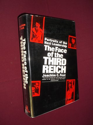 Item #32025 The Face of the Third Reich: Portraits of the Nazi Leadership. Joachim C. Fest