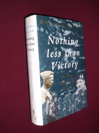 Item #32028 Nothing Less Than Victory: An Oral History of D-Day. Russell Miller