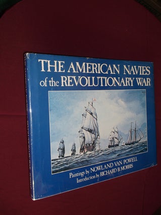 Item #32045 The American Navies of the Revolutionary War. Nowland Van Powell