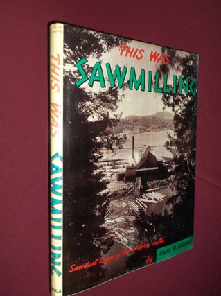 Item #32063 This Was Sawmilling. Ralph W. Andrews
