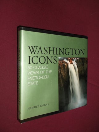 Item #32068 Washington Icons: 50 Classic Views of the Evergreen State. Harriet Baskas