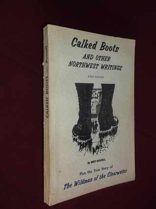 Item #32070 Calked Boots and Other Northwest Writings. Bert Russell