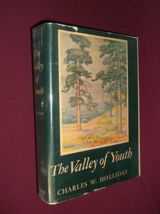 Item #32114 The Valley of Youth. Charles W. Holliday
