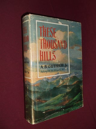 Item #32116 These Thousand Hills. A. B. Guthrie Jr
