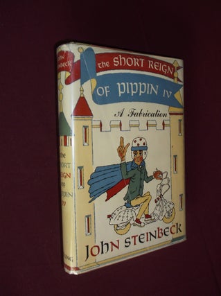 Item #32119 The Short Reign of Pippin IV: A Fabrication. John Steinbeck