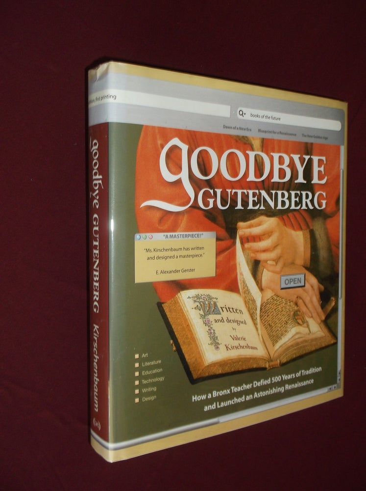 Item #32123 Goodbye Gutenberg: Hello to a New Generation of Readers and Writers. Valerie Kirschenbaum.