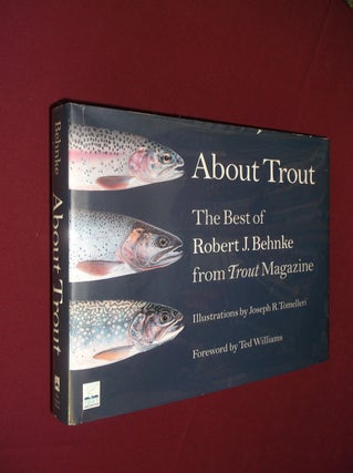 Item #32135 About Trout: The Best of Robert J. Behnke from Trout Magazine. Robert J. Behnke, Ted...