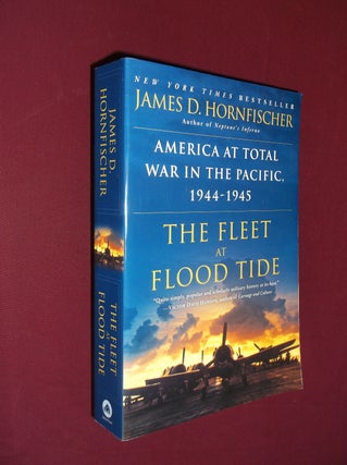 Item #32140 The Fleet at Flood Tide: America at Total War in the Pacific, 1944-1945. James D....