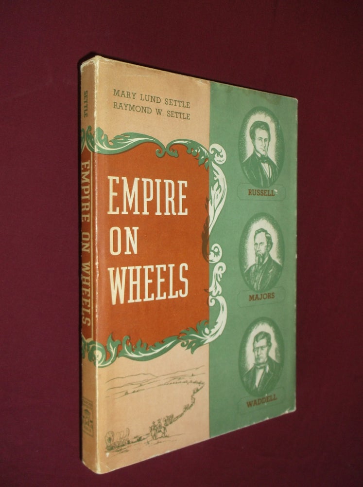 Item #32143 Empire on Wheels. Mary Lund Settle, Raymond W. Settle.