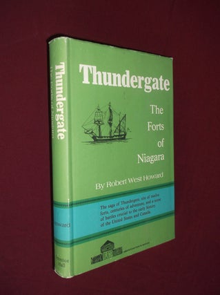 Item #32144 Thundergate: The Forts of Niagra. Robert West Howard