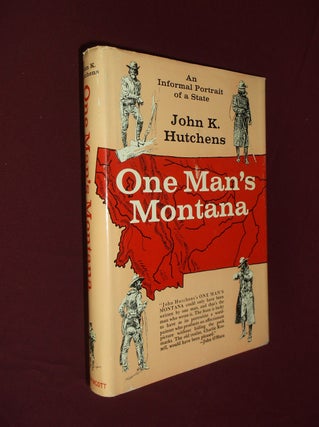 Item #32147 One Man's Montana: An Informal Portrait of a State. John K. Hutchens