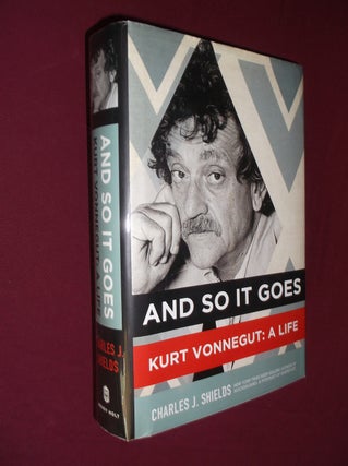 Item #32161 And So It Goes: Kurt Vonnegut: A Life. Charles J. Shields