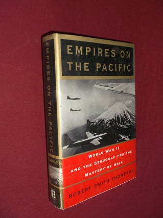 Item #32166 Empires on the Pacific: World War II and the Struggle for the Mastery of Asia. Robert...