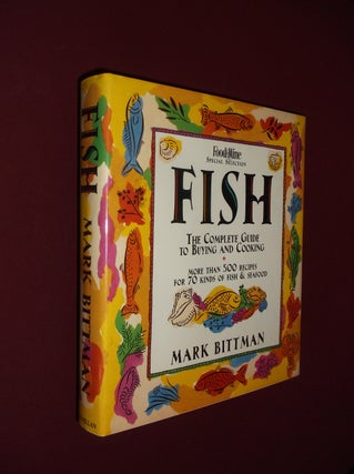 Item #32168 Fish: The Complete Guide to Buying and Cooking. Mark Bittman
