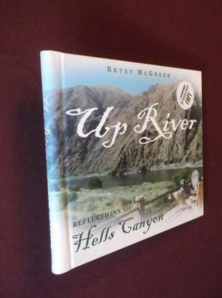 Item #32182 Up River: Reflections of Hells Canyon. Betsy McGreer