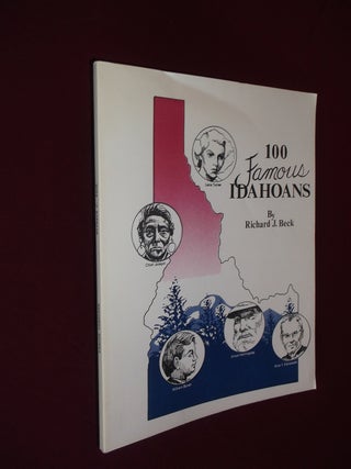 Item #32194 100 Famous Idahoans. Richard J. Beck