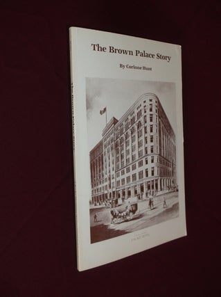 Item #32211 The Brown Palace Story. Corinne Hunt