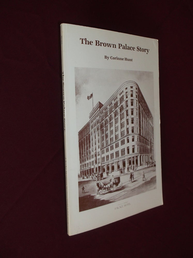 Item #32211 The Brown Palace Story. Corinne Hunt.