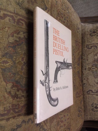 Item #32222 The British Duelling Pistol. John A. Atkinson