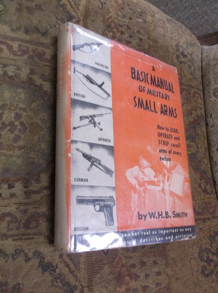 Item #32227 A Basic Manual of Military Small Arms. W. H. B. Smith