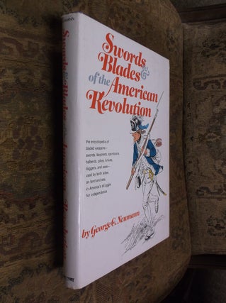 Item #32239 Swords & Blades of the American Revolution. George C. Neumann