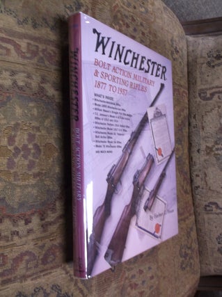 Item #32253 Winchester: Bolt Action Military & Sporting Rifles 1877 to 1937. Herbert G. Houze