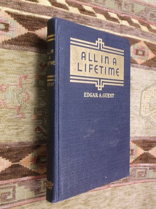 Item #32273 All in a Lifetime. Edgar A. Guest
