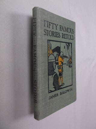 Item #32289 Fifty Famous Stories Retold. James Baldwin