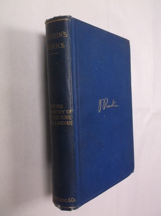 Item #32291 Poems / Poetry of Architecture / Giotto and His Works in Padua (Ruskin's Works). John...