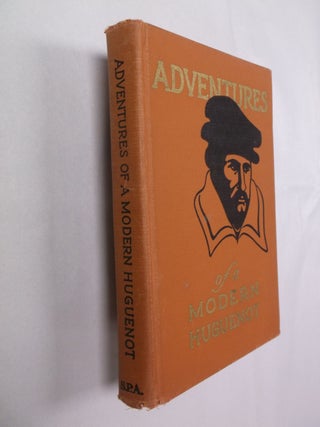 Item #32292 Adventures of a Modern Huguenot. Louis F. Passebois