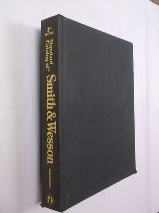 Item #32303 Standard Catalog of Smith & Wesson (Third Edition). Jim Supica, Richard Nahas