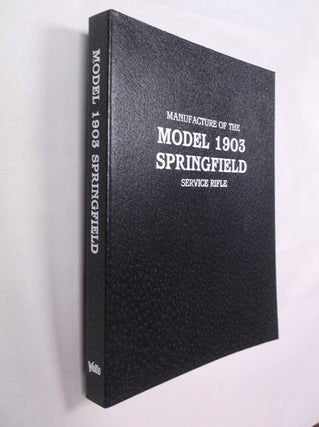 Item #32320 Manufacture of the 1903 Springfield Service Rifle. Fred Colvin, Ethan Viall