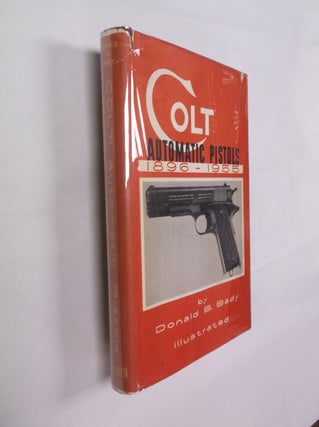 Item #32327 Colt Automatic Pistols 1896-1955. Donald B. Bady