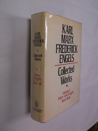 Item #32338 Karl Marx-Frederick Engels Collected Works: Volume 4 Marx and Engels (1844-45). Karl...