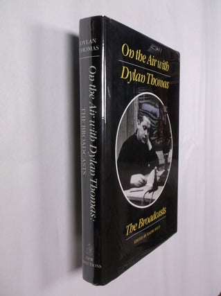 Item #32365 On the Air with Dylan Thomas. Dylan Thomas, Ralph Maud