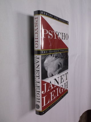 Item #32376 Psycho: Behind the Scenes of the Classic Thriller. Janet Leigh, Christopher Nickens