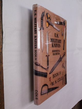 Item #32379 U. S. Military Knives: Bayonets & Machetes Book IV. M. H. Cole