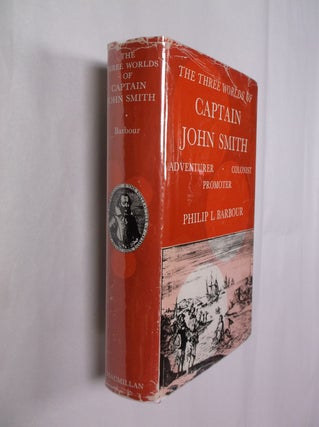 Item #32405 The Three Worlds of Captain John Smith. Philip L. Barbour
