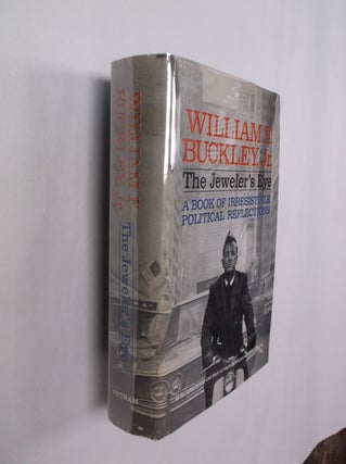 Item #32423 The Jeweler's Eye: A Book of Irresistible Political Reflections. William F. Buckley Jr