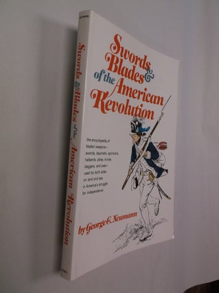 Item #32429 Swords & Blades of the American Revolution. George C. Neumann