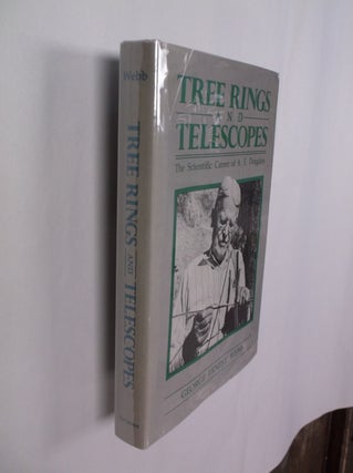 Item #32430 Tree Rings and Telescopes: The Scientific Career of A. E. Douglas. George E. Webb