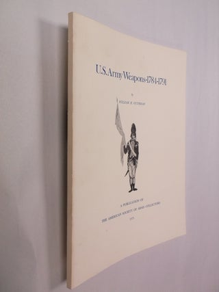 Item #32450 U.S. Army Weapons 1784-1791. William H. Guthman