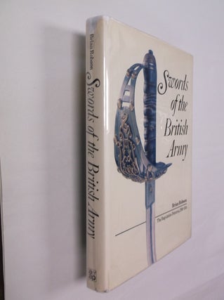 Item #32455 Swords of the British Army: The Regulation Patterns, 1788-1914. Brian Robson