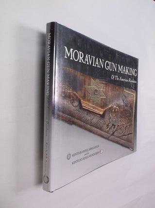 Item #32460 Moravian Gun Making of the American Revolution. Kentucky Rifle Association