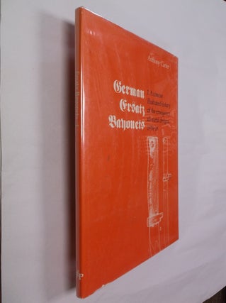 Item #32465 German Ersatz Bayonets: 1. A Concise Illustrated History of the Emergency All-Metal...