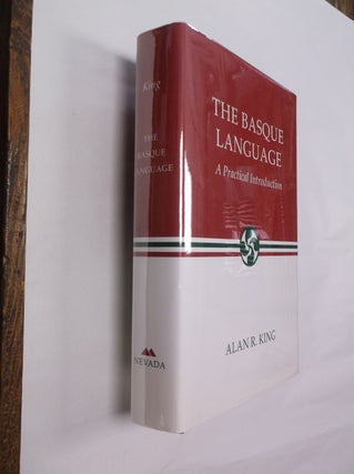 Item #32467 The Basque Language: A Practical Introduction. Alan R. King