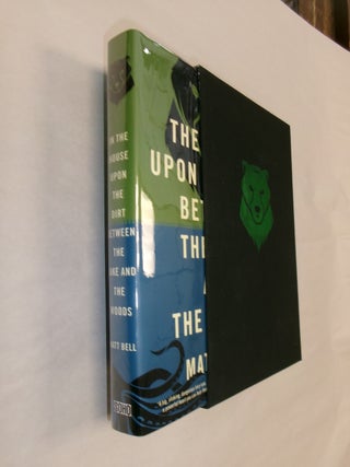 Item #32482 In the House Upon the Dirt Between the Lake and the Woods. Matt Bell