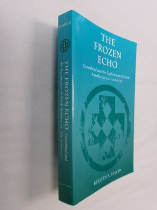 Item #32509 The Frozen Echo: Greenland and the Exploration of North America ca A.D. 1000-1500....