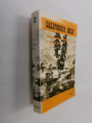 Item #32510 California Gold: The Beginning of Mining in the Far West. Rodman W. Paul