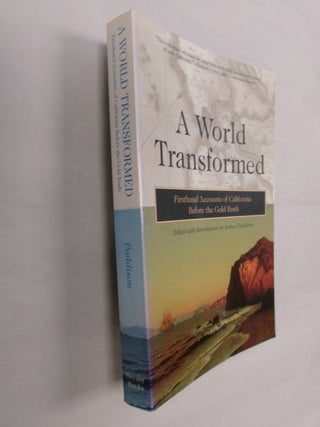 Item #32523 A World Transformed: Firsthand Accounts of California Before the Gold Rush. Joshua...